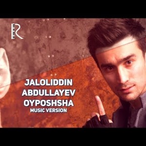 Jaloliddin Abdullayev - Oyposhsha