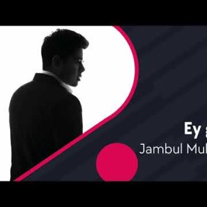 Jambul Muhammedov - Ey Gul