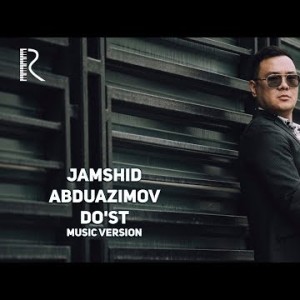 Jamshid Abduazimov - Doʼst