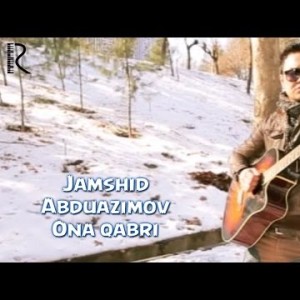 Jamshid Abduazimov - Ona Qabri