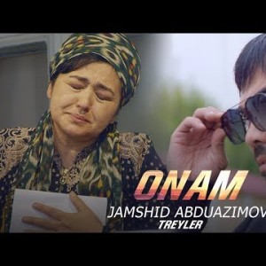 Jamshid Abduazimov - Onam Treyler