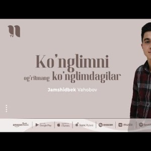 Jamshidbek Vahobov - Ko'nglimni Og'ritmang Ko'nglimdagilar