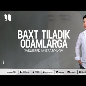 Jasurbek Mirzajonov - Baxt Tiladik Odamlarga