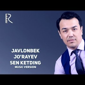 Javlonbek Joʼrayev - Sen Ketding