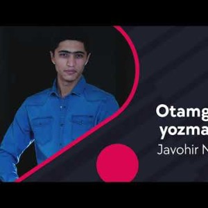 Javohir Nematov - Otamga Sher Yozyabman