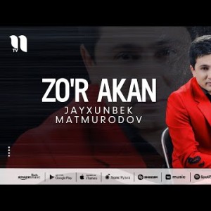 Jayxunbek Matmurodov - Zo'r Akan