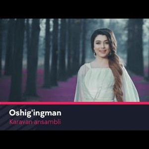 Karavan Ansambli - Oshigʼingman