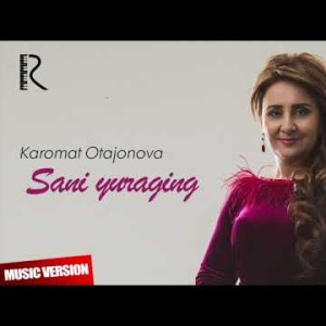 Karomat Otajonova - Sani Yuraging