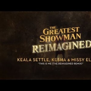 Keala Settle, Kesha, Missy Elliott - This Is Me The Reimagined Remix