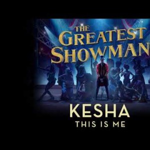 Kesha - This Is Me From The Greatest Showman Soundtrack