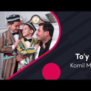 Komil Mirazizov - Toʼy Bola
