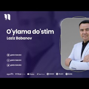 Laziz Babanov - O'ylama Do'stim