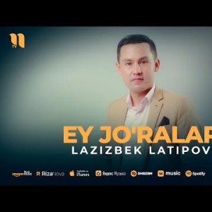 Lazizbek Latipov - Ey Jo'ralar