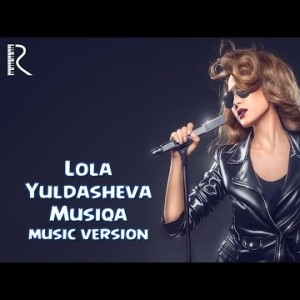 Lola Yuldasheva - Musiqa