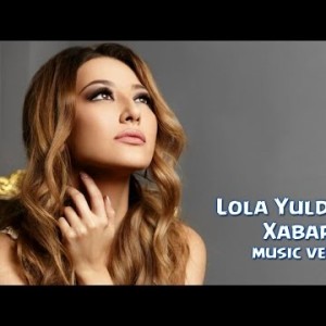 Lola Yuldasheva - Xabar Ol