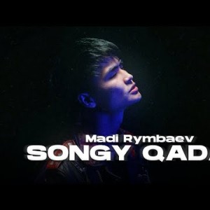 Madi Rymbaev - Songy Qadam