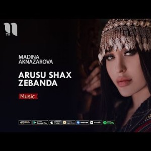 Мадина Акназарова - Арусу Шах Зебанда