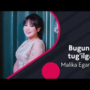 Malika Egamberdiyeva - Bugun, Onam Tugʼilgan Kun