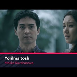 Malika Ravshanova - Yorilma Tosh