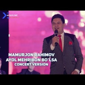Mamurjon Rahimov - Ayol Mehribon Boʼlsa Concert