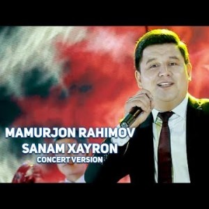 Mamurjon Rahimov - Sanam Xayron Concert