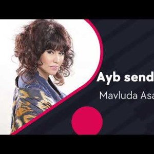 Mavluda Asalxoʼjayeva - Ayb Sendami Yor