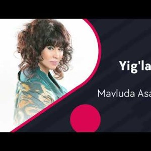 Mavluda Asalxoʼjayeva - Yigʼlayverma Yurak