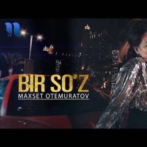 Maxset Oʼtemuratov - Bir Soʼz