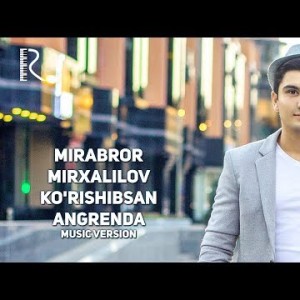 Mirabror Mirxalilov - Koʼrishibsan Angrenda