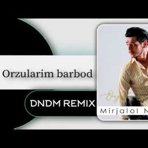 Mirjalol Nematov - Orzularim Barbod Dndm Remix