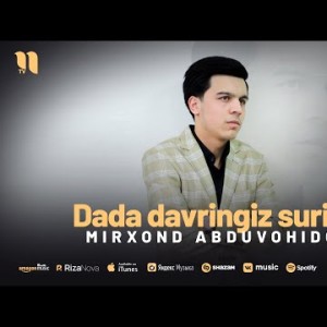 Mirxond Abduvohidov - Dada Davringiz Suring