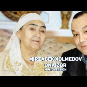 Mirzabek Xolmedov - Onaizor