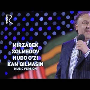 Mirzabek Xolmedov - Xudo Oʼzi Kam Qilmasin