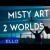 Misty Art - 2 Worlds Ello Up
