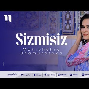 Mohichehra Shamurotova - Sizmisiz