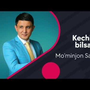 Moʼminjon Sadriddinov - Kechirmoqni Bilsang Agar