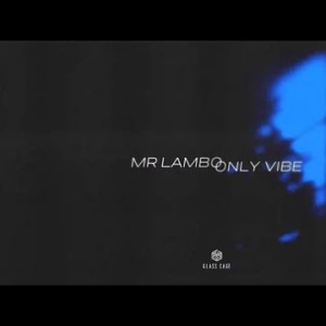 Mr Lambo - Only Vibe