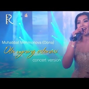 Muhabbat Mehmonova Dona - Ota Uyning Ostonasi Concert