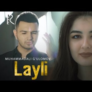 Muhammadali Gʼulomov - Layli
