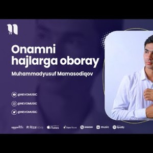 Muhammadyusuf Mamasodiqov - Onamni Hajlarga Oboray