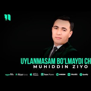 Muhiddin Ziyo - Uylanmasam Bo'lmaydi Chog'i