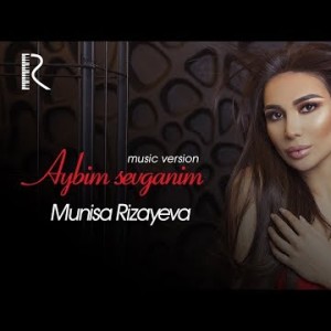 Munisa Rizayeva - Aybim Sevganim