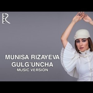 Munisa Rizayeva - Gulgʼuncha