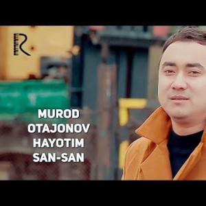 Murod Otajonov - Hayotim San