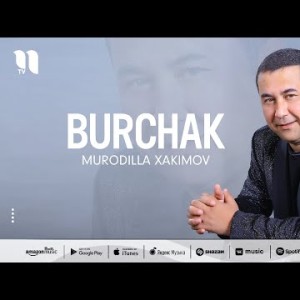Murodilla Xakimov - Burchak