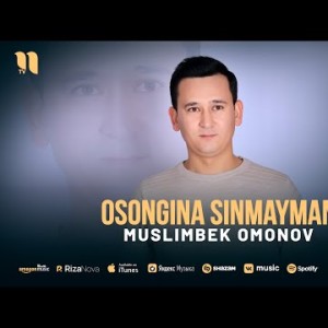 Muslimbek Omonov - Osongina Sinmayman