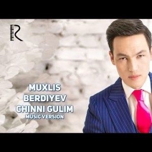 Muxlis Berdiyev - Chinni Gulim