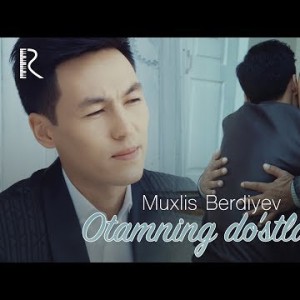Muxlis Berdiyev - Otamning Doʼstlari