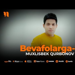 Muxlisbek Qurbonov - Bevafolarga2