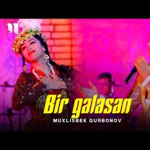 Muxlisbek Qurbonov - Bir Galasan Consert